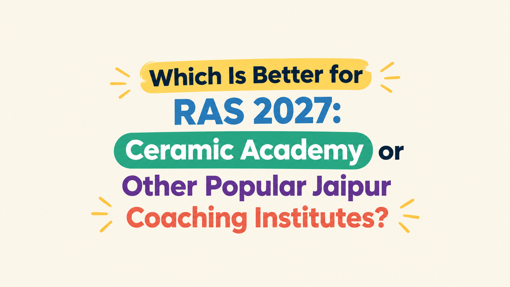 Which Is Better for RAS 2027: Ceramic Academy or Other Popular Jaipur Coaching Institutes?